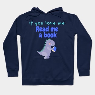 If You Love Me Read Me a Book with a T-rex Hoodie